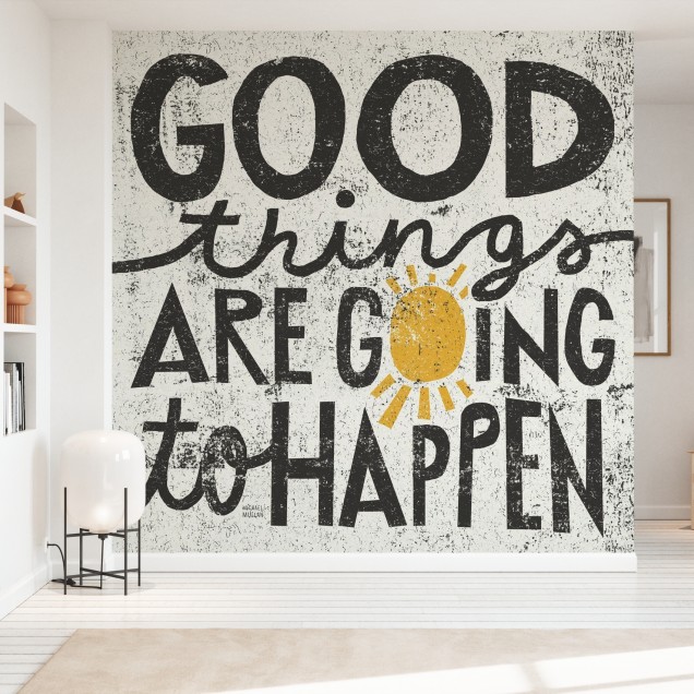 Tapet Good Things are Going to Happen cu mesaj pozitiv și design modern