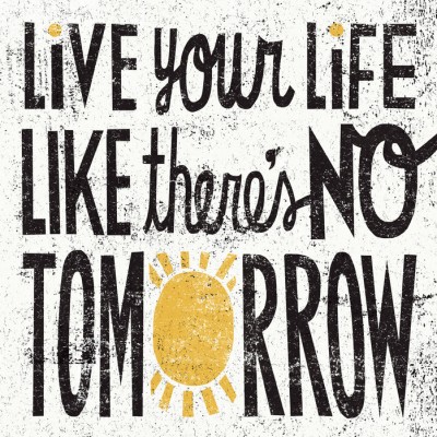 Tapet cu mesaj inspirational No Tomorrow, cu textul 